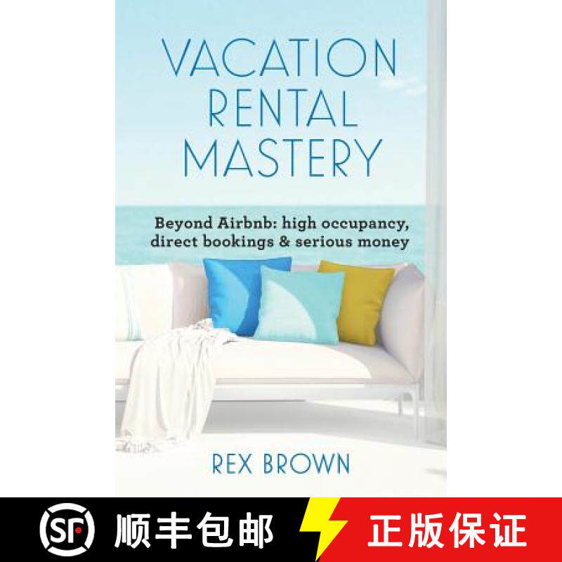 【3-4周达】Vacation Rental Mastery: Beyond Airbnb: high occupancy, direct bookings & serious money [9780987635709]