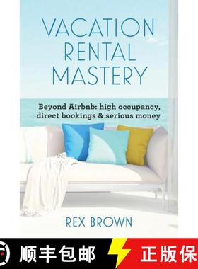 【3-4周达】Vacation Rental Mastery: Beyond Airbnb: high occupancy, direct bookings & serious money [9780987635709]