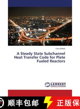 预订 A Steady State Subchannel Heat Transfer Code for Plate Fueled Reactors [9783659762727]