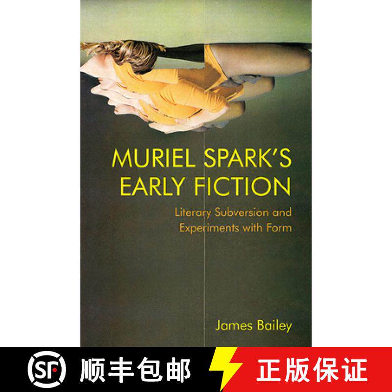 【3-4周达】Muriel Spark's Early Fiction: Literary Subversion and Experiments with Form [9781474475976]