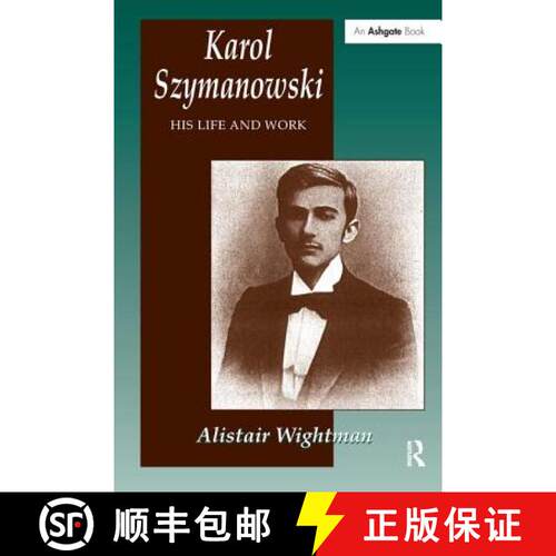 【3-4周达】精装 Karol Szymanowski: His Life and Work [9781859283912]
