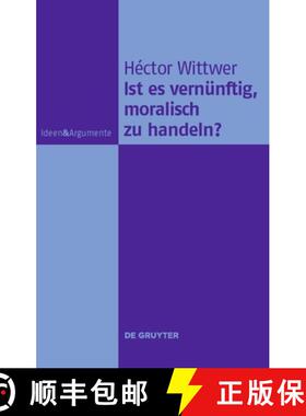 【3-4周达】Ist es vernünftig, moralisch zu handeln? [9783110227901]