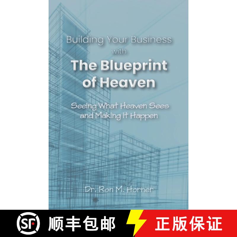 【3-4周达】Building Your Business with the Blueprint of Heaven: Seeing What Heaven Sees and Making it... [9781953684370]