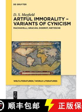预订 Artful Immorality - Variants of Cynicism: Machiavelli, Gracian, Diderot, Nietzsche [9783110438482]