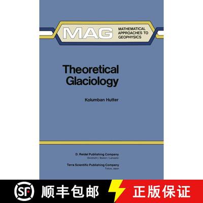 【3-4周达】Theoretical Glaciology : Material Science of Ice and the Mechanics of Glaciers and Ice Sheets [9789027714732]