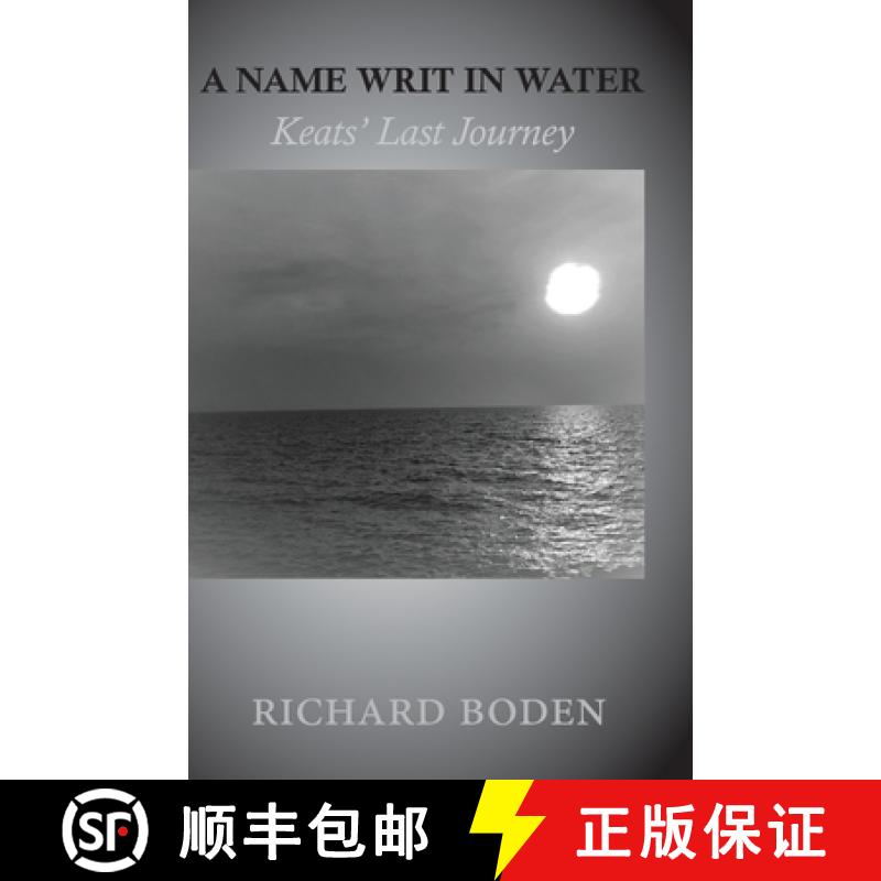 【2-3周达】A Name Writ In Water: Keats' Last Journey [9781910346389]
