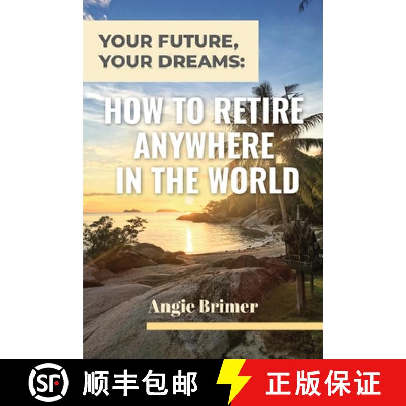 【3-4周达】Your Future, Your Dreams: How to Retire Anywhere in the World [9781953714435]