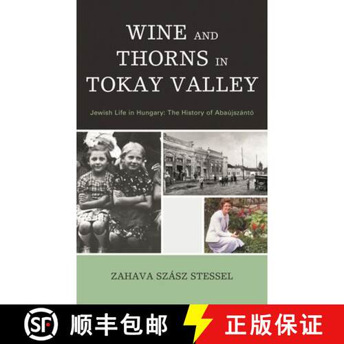【3-4周达】精装 Wine and Thorns in Tokay Valley: Jewish Life in Hungary: The History of Abaújszántó [9781611476682]