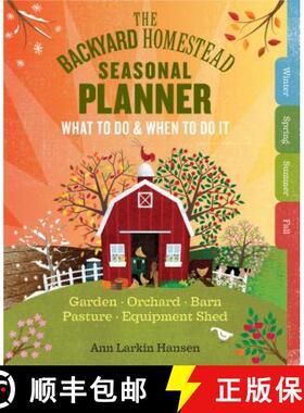 【3-4周达】The Backyard Homestead Seasonal Planner : What to Do & When to Do It in the Garden, Orchar... [9781612126975]