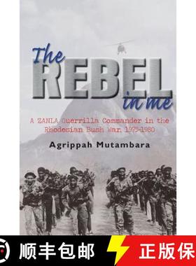【3-4周达】The Rebel in Me: A Zanla Guerrilla Commander in the Rhodesian Bush War, 1974-1980 [9781909982352]