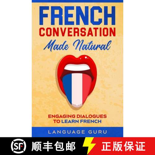 【3-4周达】French Conversation Made Natural: Engaging Dialogues to Learn French [9781950321346]
