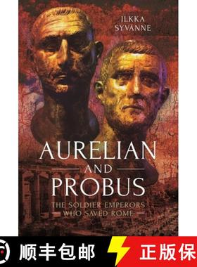 【3-4周达】Aurelian and Probus: The Soldier Emperors Who Saved Rome [9781399021456]