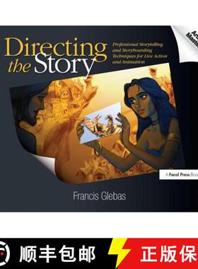 【3-4周达】Directing the Story: Professional Storytelling and Storyboarding Techniques for Live Actio... [9780240810768]