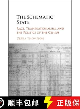 【3-4周达】The Schematic State: Race, Transnationalism, and the Politics of the Census [9781107130982]