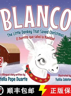 【3-4周达】Blanco, The Little Donkey That Saved Christmas: Blanco, El burrito que salvó la Navidad [9781736185667]