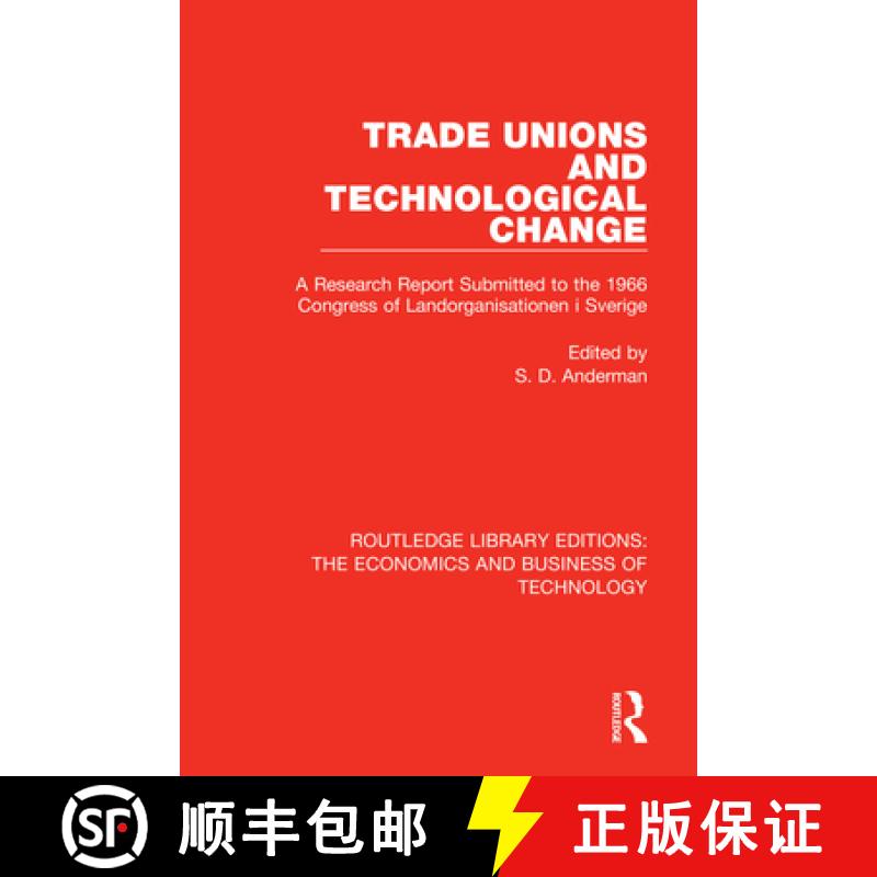 【3-4周达】Trade Unions and Technological Change: A Research Report Submitted to the 1966 Congress of... [9781138561397]