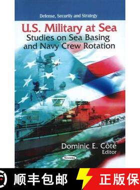 【3-4周达】U.S. Military at Sea: Studies on Sea Basing and Navy Crew Rotation [9781607414438]