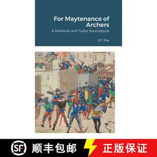 【3-4周达】For Maytenance of Archers: A Medieval and Tudor Sourcebook [9781716444104]