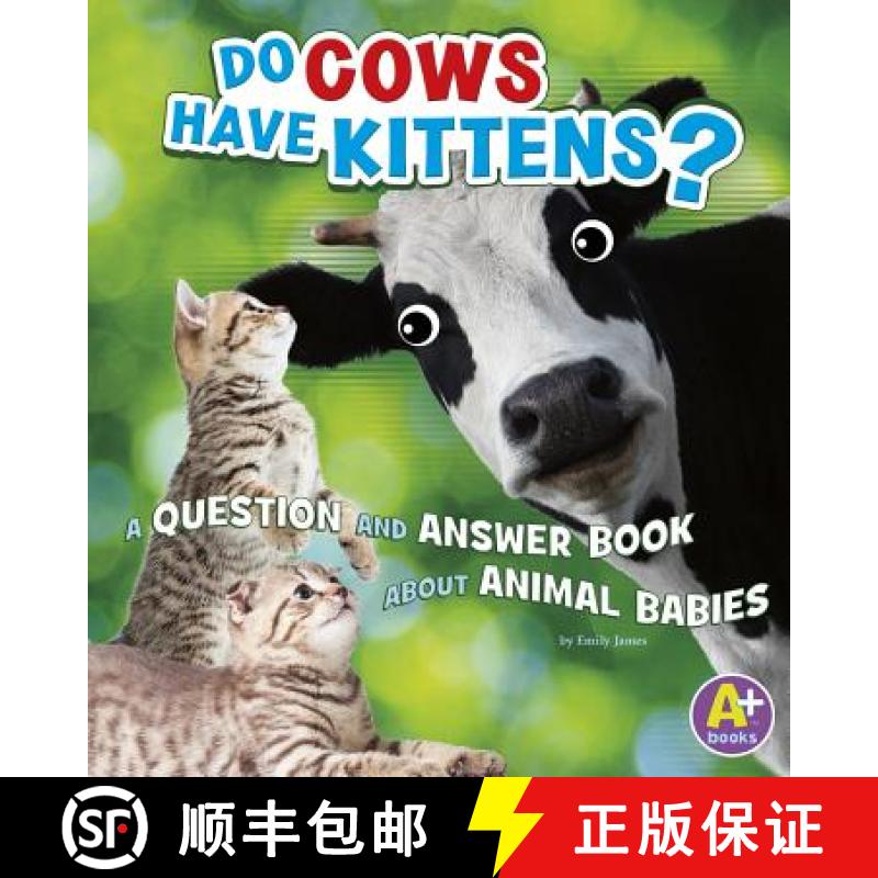预订 Do Cows Have Kittens?: A Question and Answer Book about Animal Babies [9781515726654]