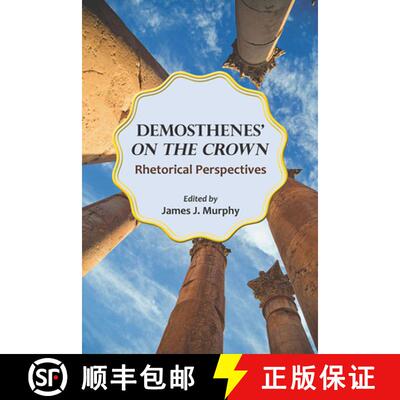 【4周达】Demosthenes' On the Crown: Rhetorical Perspectives [9780809335107]