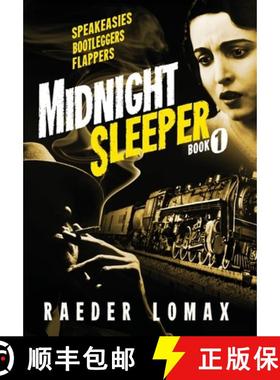 预订 Midnight Sleeper: Speakeasies, Bootleggers, Flappers - A Gritty and Raw Jazz Age Noir on the Rai... [9780988491182]