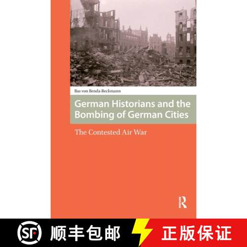【3-4周达】German Historians and the Bombing of German Cities: The Contested Air War [9781041180241]