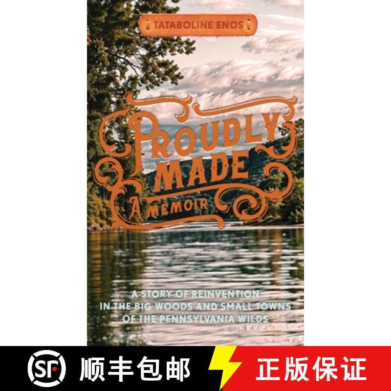【2-3周达】Proudly Made: A Story of Reinvention in the Big Woods and Small Towns of the Pennsylvania ... [9798888192726]