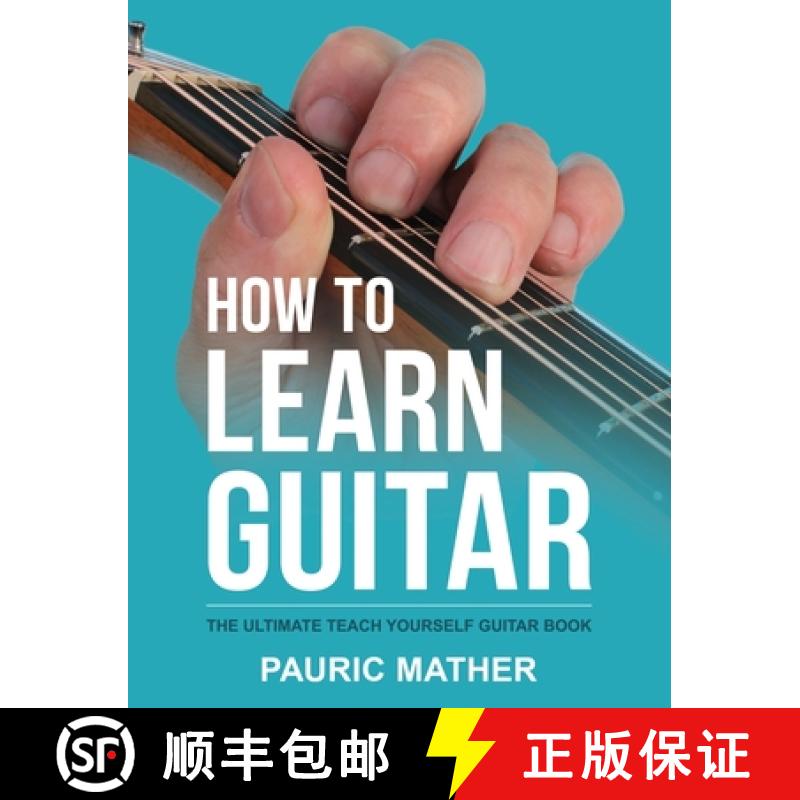 【2-3周达】How To Learn Guitar: The Ultimate Teach Yourself Guitar Book [9781499216356]
