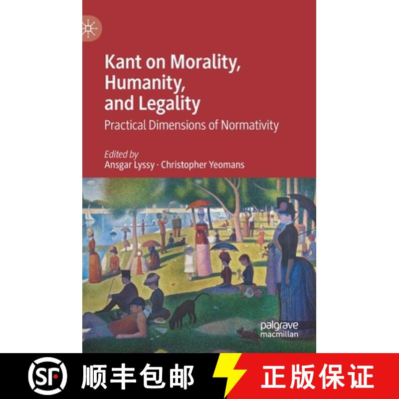 【3-4周达】Kant on Morality, Humanity, and Legality : Practical Dimensions of Normativity [9783030540494]