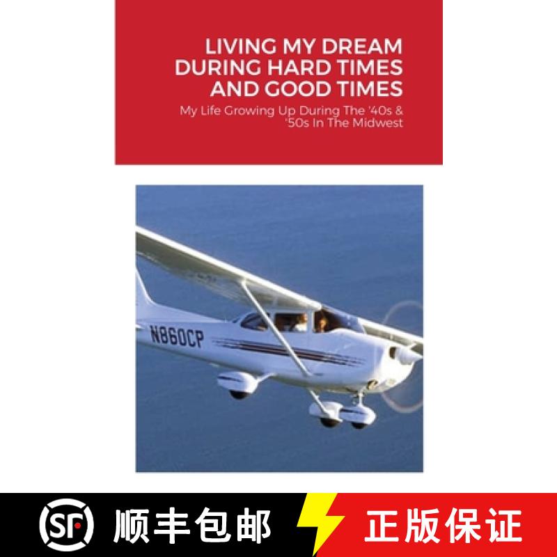 【2-3周达】Living My Dream During Hard Times and Good Times: My Life Growing Up During the '40s & 50s [9781667134772]