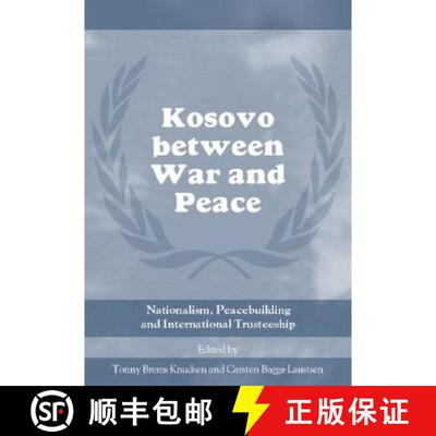 【3-4周达】Kosovo between War and Peace : Nationalism, Peacebuilding and International Trusteeship [9780714655987]