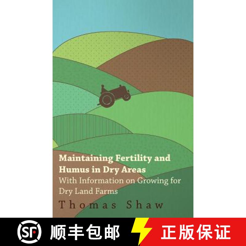 【3-4周达】Maintaining Fertility and Humus in Dry Areas - With Information on Growing for Dry Land Farms [9781446530443]