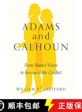 【3-4周达】Adams and Calhoun: From Shared Vision to Irreconcilable Conflict [9781643363936]