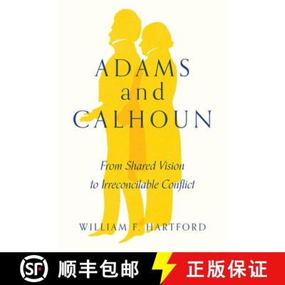 【3-4周达】Adams and Calhoun: From Shared Vision to Irreconcilable Conflict [9781643363936]