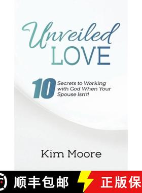 【3-4周达】Unveiled Love: 10 Secrets to Working with God When Your Spouse Isn't! [9781685706937]