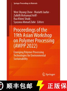 【3-4周达】Proceedings of the 19th Asian Workshop on Polymer Processing (AWPP 2022): Emerging Polymer... [9789819920143]