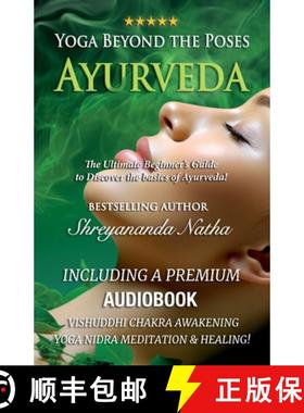 预订 Yoga Beyond the Poses - Ayurveda: The Ultimate Beginner's Guide to Discover the basics of Ayurveda! [9789198839265]