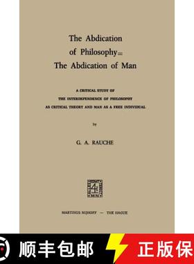 【3-4周达】Abdication of Philosophy - The Abdication of Man: A Critical Study of the Interdependence ... [9789401503457]