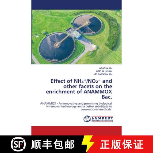 【3-4周达】Effect of NH₄⁺/NO₂⁻ and other facets on the enrichment of ANAMMOX Bac.: ANAMMOX - An i... [9786209252358]