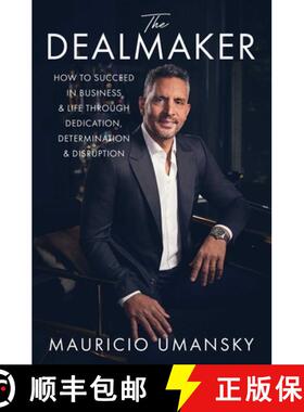 【3-4周达】The Dealmaker: How to Succeed in Business & Life Through Dedication, Determination & Disru... [9781668010655]