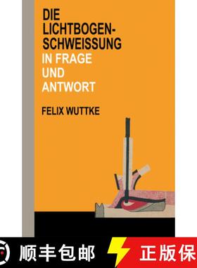 【3-4周达】Die Lichtbogen-Schweißung in Frage Und Antwort: Das Schulungsbuch Für Alle Metallverarbe... [9783663198925]