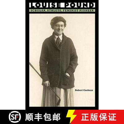 【3-4周达】Louise Pound: Scholar, Athlete, Feminist Pioneer [9780803215467]
