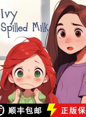 【3-4周达】Ivy Spilled Milk: A humorous, rhyming picture book about finding good solutions [9798330432141]