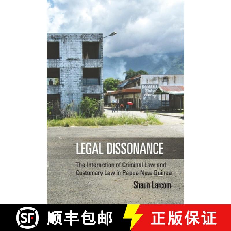 【3-4周达】Legal Dissonance: The Interaction of Criminal Law and Customary Law in Papua New Guinea [9781782386483]