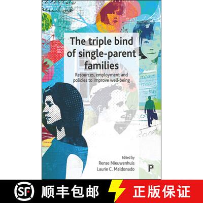 【2-3周达】The Triple Bind of Single–Parent Families – Resour ces, Employment and Policies to Impro... [9781447333647]