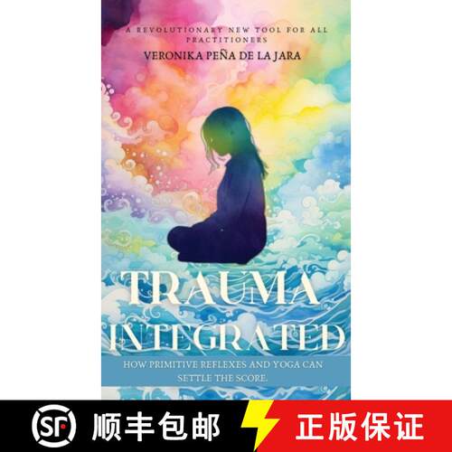 【3-4周达】Trauma Integrated: How Primitive Reflexes and Yoga can help settle the score [9781917010269]