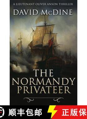 【3-4周达】The Normandy Privateer: A thrilling naval adventure with Lieutenant Oliver Anson [9781839013478]