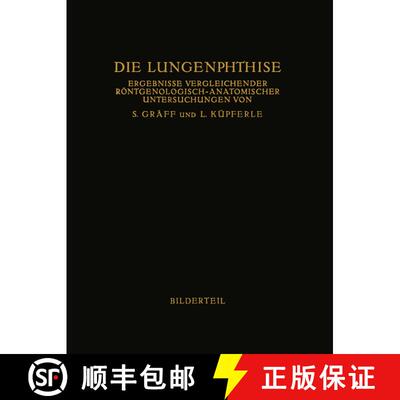 【3-4周达】Die Lungenphthise: Ergebnisse Vergleichender Roentgenologisch-Anatomischer Untersuchungen [9783642986338]