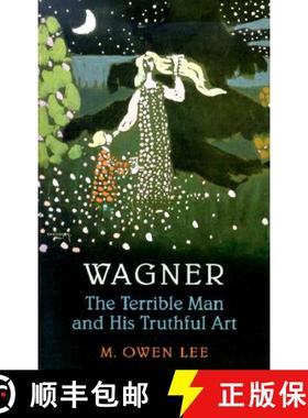 【3-4周达】Wagner: The Terrible Man and His Truthful Art [9780802082916]