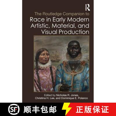 【3-4周达】The Routledge Companion to Race in Early Modern Artistic, Material, and Visual Production [9781032312163]